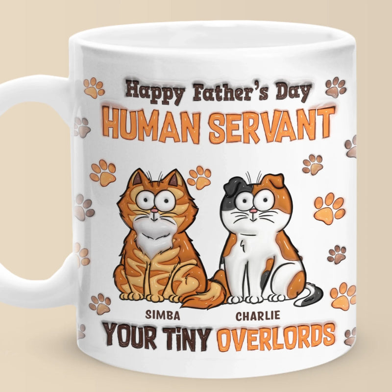 Happy Father’s Day, My Loyal Human - Cat Personalized Custom 3D Inflated Effect Printed Mug - Father's Day,  Gift For Dad, Pet Owners, Pet Lovers