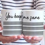 You Keep Me Sane - Friend Mug - Gift For Best Friends, Couple, Sisters