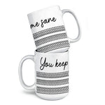 You Keep Me Sane - Friend Mug - Gift For Best Friends, Couple, Sisters