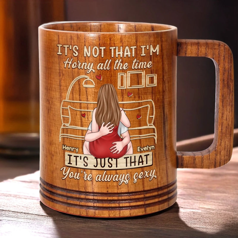 You Make Desire Feel Natural - Couple Personalized Custom Wooden Mug - Gift For Husband Wife, Anniversary