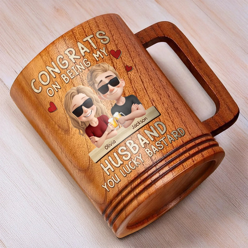 You're Lucky To Have Me In Your Life - Couple Personalized Custom Wooden Mug - Gift For Husband Wife, Anniversary