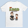 Just A Dad And His World - Family Personalized Custom Unisex T-shirt, Premium T-shirt, Hoodie -  Father's Day, Gift For Dad, Grandpa