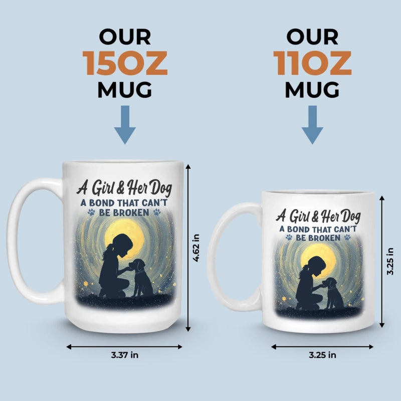 A Girl And Her Dog, An Unbreakable Bond - Dog Mug - Gift For Pet Owners, Pet Lovers