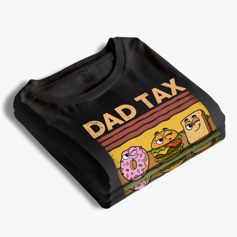 Dad Tax Making Sure It's Not Poison - Family Personalized Custom Unisex T-shirt, Premium T-shirt, Hoodie - Father's Day, Gift For Dad, Grandpa
