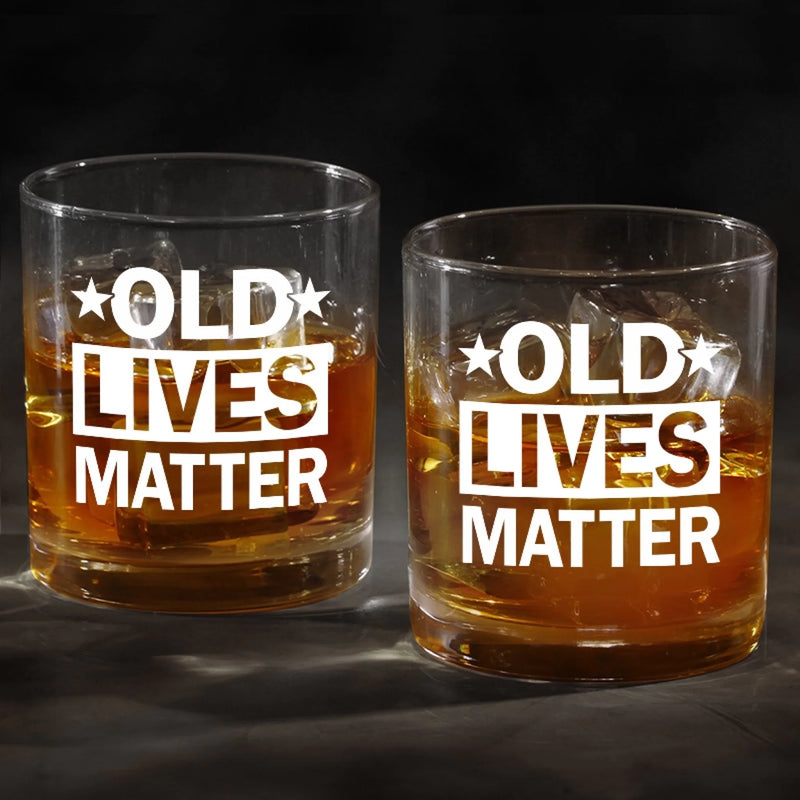 Old Lives Matter - Family Whiskey Glass - Gift For Yourself, Best Friends, Family Members, Coworkers