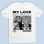 Custom Photo Unisex T-shirt, Premium T-shirt, Hoodie - Personalized Anniversary Wedding Gifts For Wife, Husband, Couple - My Love, My Soul