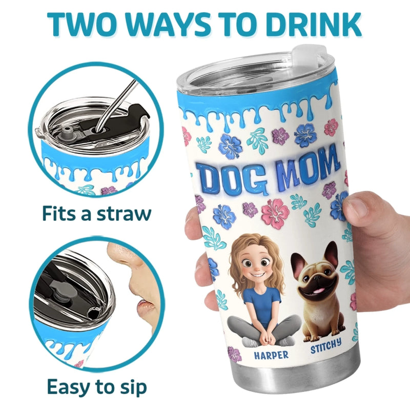 Custom 3D Inflated Effect Printed Tumbler - Personalized Birthday Gifts For Dog Lovers, Dog Dad And Mom - Best Dogs Mom Ever