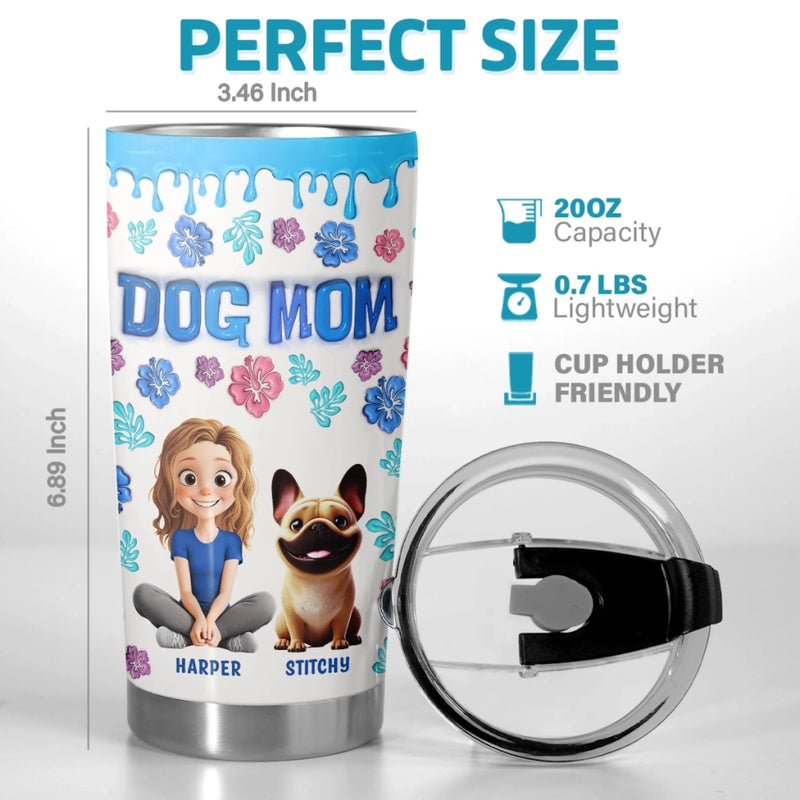 Custom 3D Inflated Effect Printed Tumbler - Personalized Birthday Gifts For Dog Lovers, Dog Dad And Mom - Best Dogs Mom Ever
