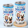 Custom 3D Inflated Effect Printed Tumbler - Personalized Birthday Gifts For Dog Lovers, Dog Dad And Mom - Best Dogs Mom Ever