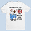 Custom Unisex T-shirt, Premium T-shirt, Hoodie - Personalized Anniversary Wedding Gifts For Husband And Wife, Him And Her - Still Annoyed, Still In Love