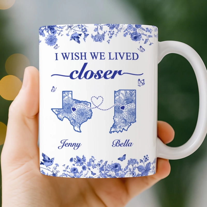 Custom Mug - Personalized Best Friend Birthday Gifts For Women - I Wish We Lived Closer