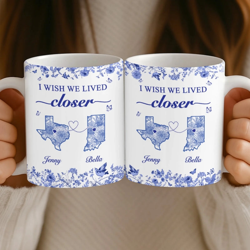 Custom Mug - Personalized Best Friend Birthday Gifts For Women - I Wish We Lived Closer
