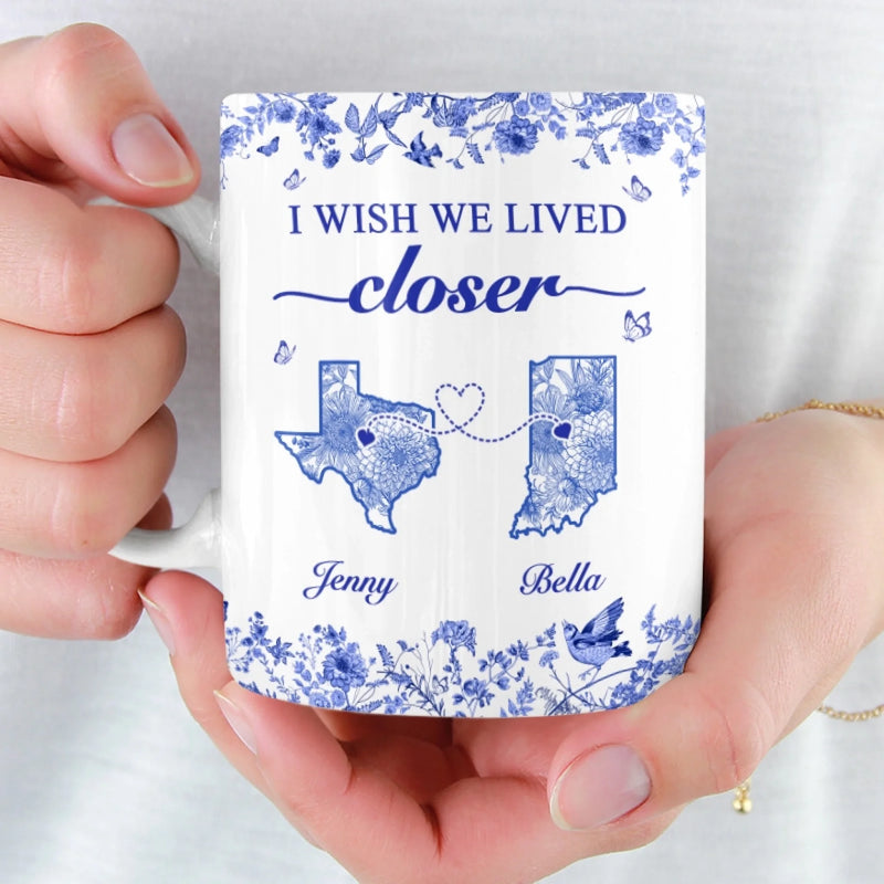 Custom Mug - Personalized Best Friend Birthday Gifts For Women - I Wish We Lived Closer