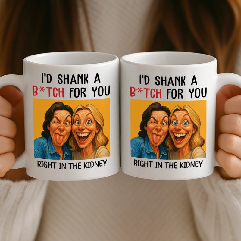 Custom Photo Funny Caricature Mug - Personalized Best Friend Birthday Gifts For Women - I'd Shank For You Right In The Kidney