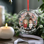 Custom Circle Glass Ornament - Personalized Christmas Best Friend Birthday Gifts For Best Friends, BFF, Sisters - Old Friends Flourish With Time