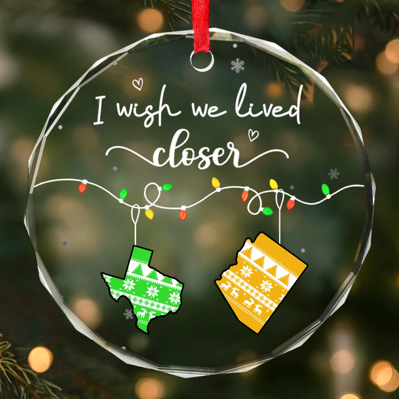 Custom Long Distance Circle Glass Ornament - Personalized Christmas Best Friend Birthday Gifts For Women, Besties, Sisters, BFF, Family - Wish We Were Closer Always