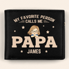 Custom Double-Sided Printed Leather Wallet - Personalized Father's Day Birthday Gifts For Dad - My Favorite People Call Me Papa