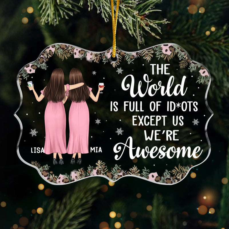 Custom Acrylic Ornament - Personalized Christmas Best Friend Birthday Gifts For Women, Besties, Sisters, BFF - No One Like Us