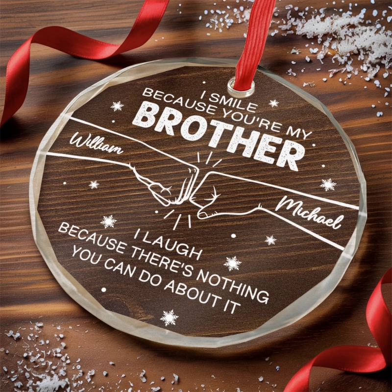 Custom Circle Glass Ornament -  Personalized Christmas Birthday Gifts For Dad, Brother, Sister, Best Friends - Brotherhood Never Ends