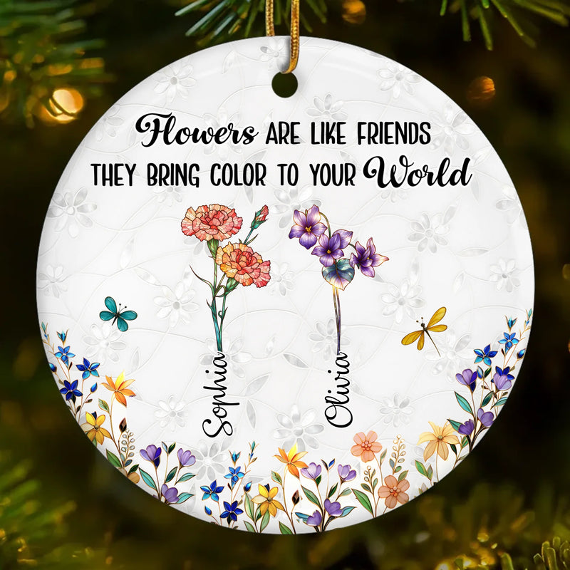 Custom Ceramic Ornament - Personalized Best Friend Christmas Birthday Gifts For Women, Besties, Sisters, BFF - Like Flowers, We Grow Stronger Side By Side