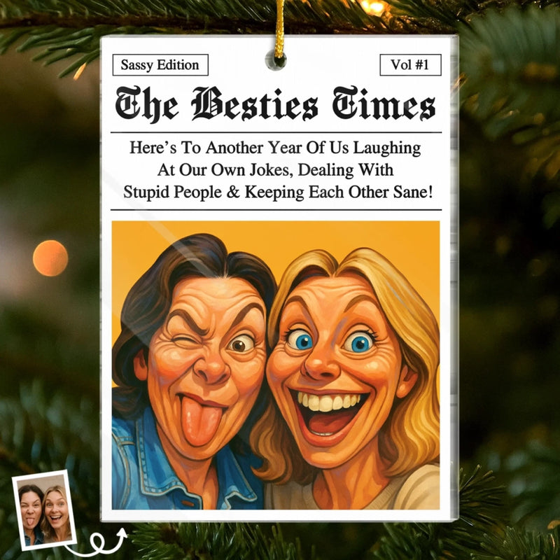 Custom Photo Funny Caricature Acrylic Ornament - Personalized Christmas Best Friend Birthday Gifts For Women, Besties, Sisters, BFF - Friendship Goals, Breaking Headlines
