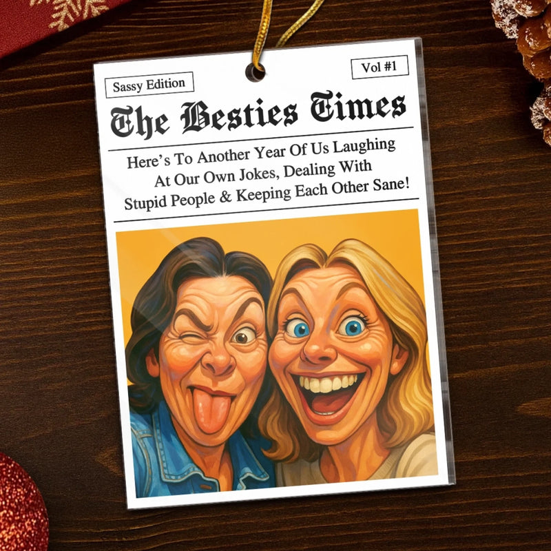 Custom Photo Funny Caricature Acrylic Ornament - Personalized Christmas Best Friend Birthday Gifts For Women, Besties, Sisters, BFF - Friendship Goals, Breaking Headlines