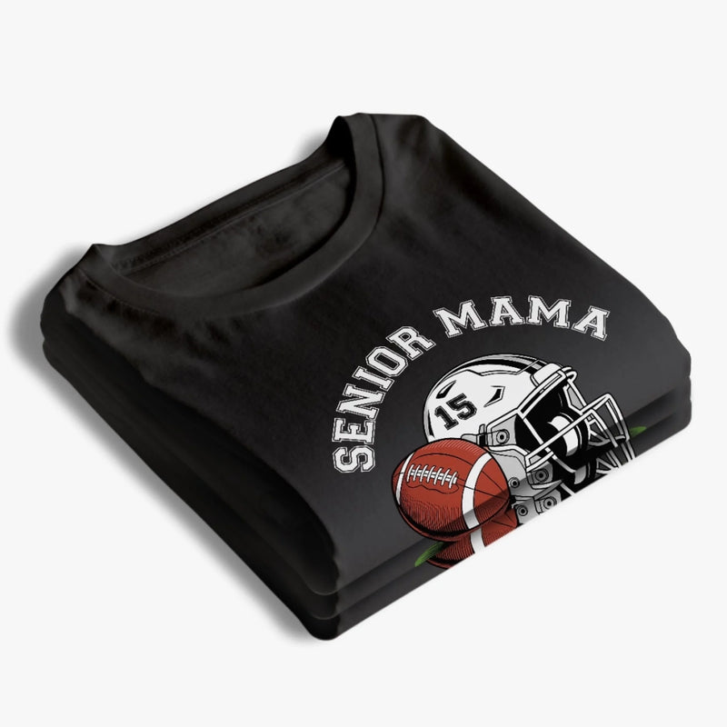 Custom Senior Mom T-shirt, Hoodie - Personalized Birthday Football Gifts For Mom, Football Lovers, NFL Fans - Senior Football Mama Final Quarter