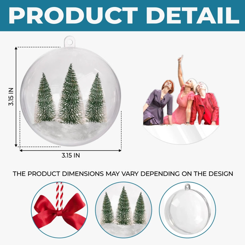 Custom Photo 3D Acrylic Ball Ornament - Personalized Best Friend Christmas Birthday Gifts For Women, Besties, Sisters, BFF - All I Want For Xmas Is Us