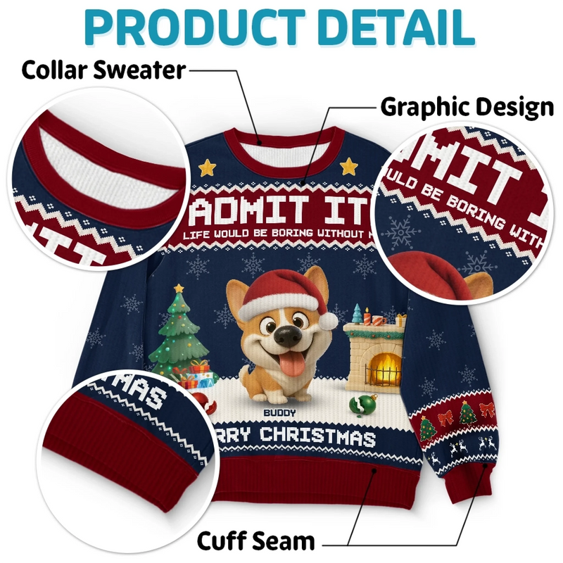 Custom Unisex Ugly Sweatshirt - Personalized  Christmas Birthday Gifts For Dog Lovers, Dog Dad And Mom - Life’s Ruff Without Me