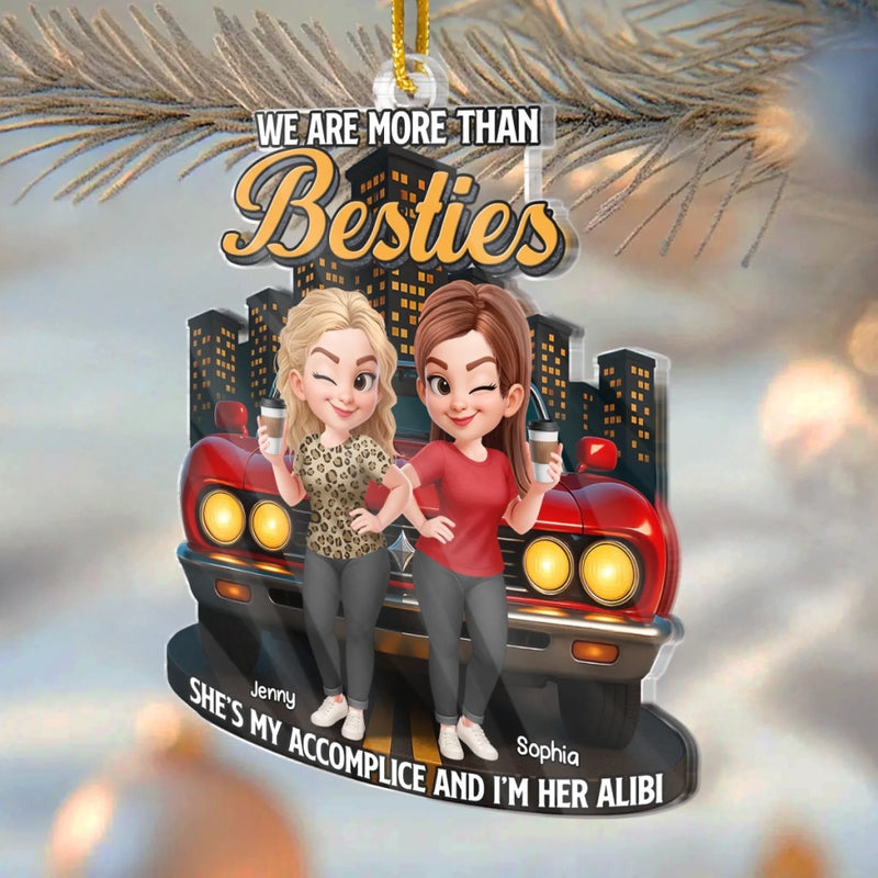 Custom Acrylic Ornament - Personalized Best Friend Christmas Birthday Gifts For Women, Besties, Sisters, BFF - We More Than Besties