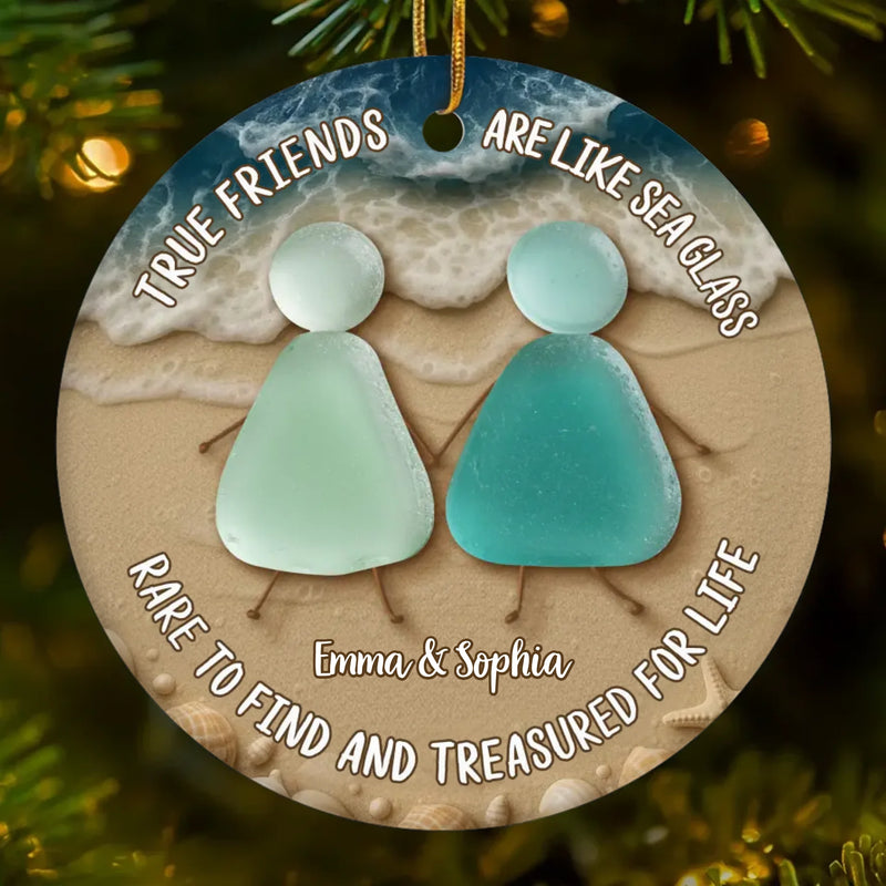 Custom Ceramic Ornament - Personalized Best Friend Christmas Birthday Gifts For Women, Besties, Sisters, BFF - True Friends Are Like Sea Glass