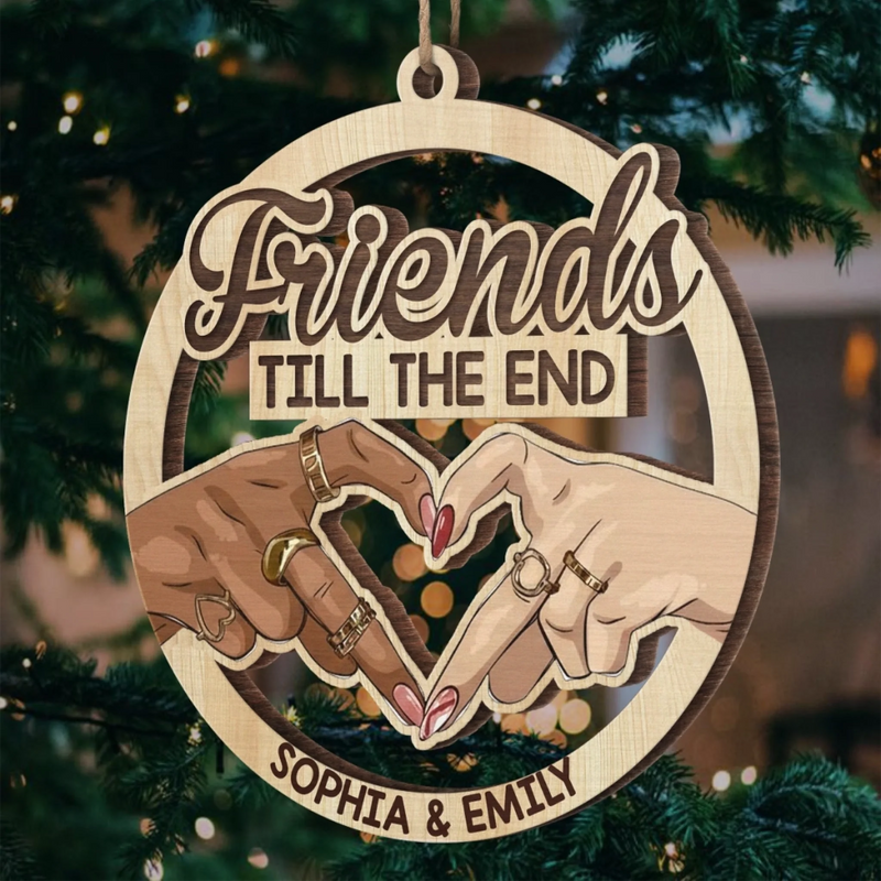 Custom Wood Ornament - Personalized Best Friend Christmas Birthday Gifts For Women, Besties, Sisters, BFF - Friends Till The End