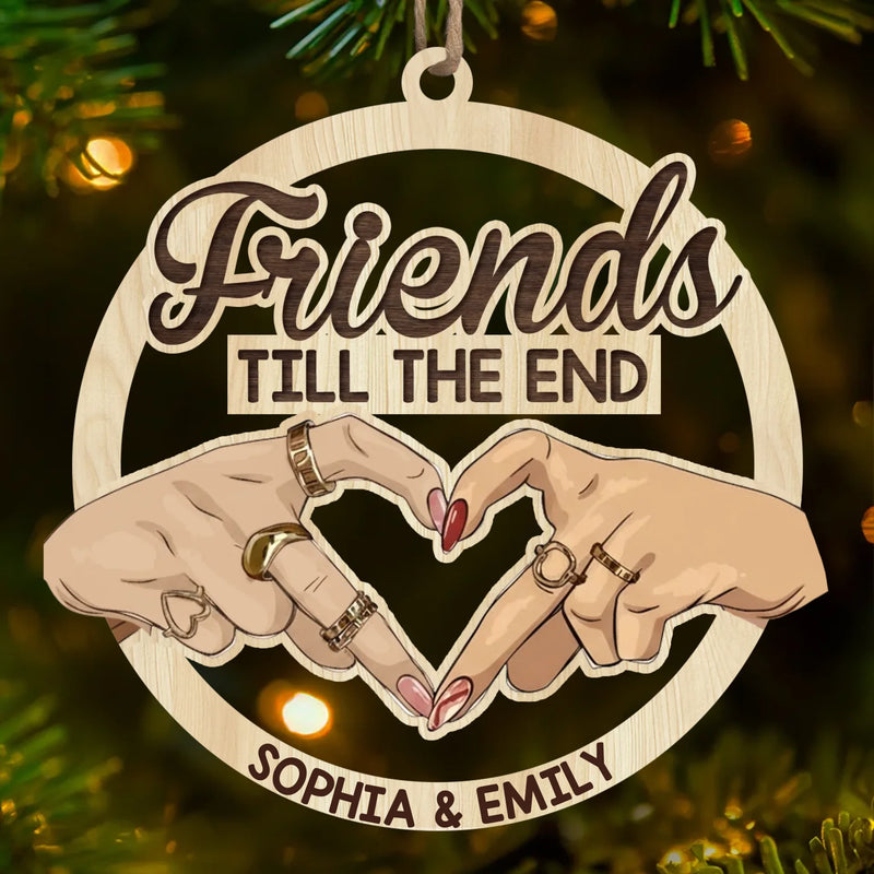 Custom Wood Ornament - Personalized Best Friend Christmas Birthday Gifts For Women, Besties, Sisters, BFF - Friends Till The End