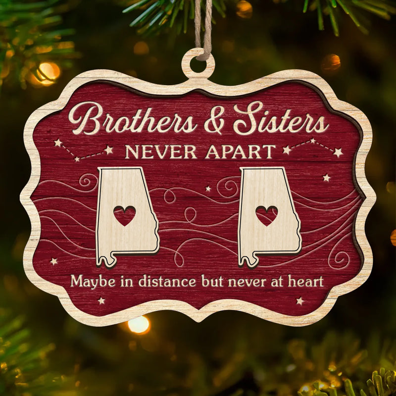 Custom Long Distance Wood Ornament - Personalized Christmas Birthday Gifts For Brother, Sister - Sibling Love Knows No Borders