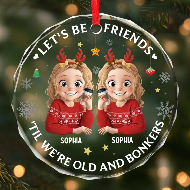Custom Circle Glass Ornament - Personalized Christmas Best Friend Birthday Gifts For Women, Besties, Sisters, BFF - Together Since Forever
