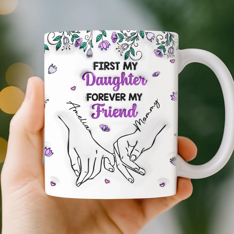 Custom 3D Inflated Effect Printed Mug - Personalized Birthday Gifts For Mom, Daughter - My First Best Friend