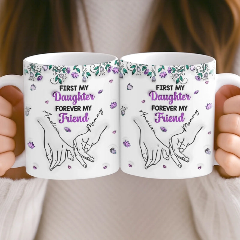 Custom 3D Inflated Effect Printed Mug - Personalized Birthday Gifts For Mom, Daughter - My First Best Friend