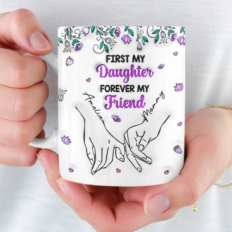 Custom 3D Inflated Effect Printed Mug - Personalized Birthday Gifts For Mom, Daughter - My First Best Friend