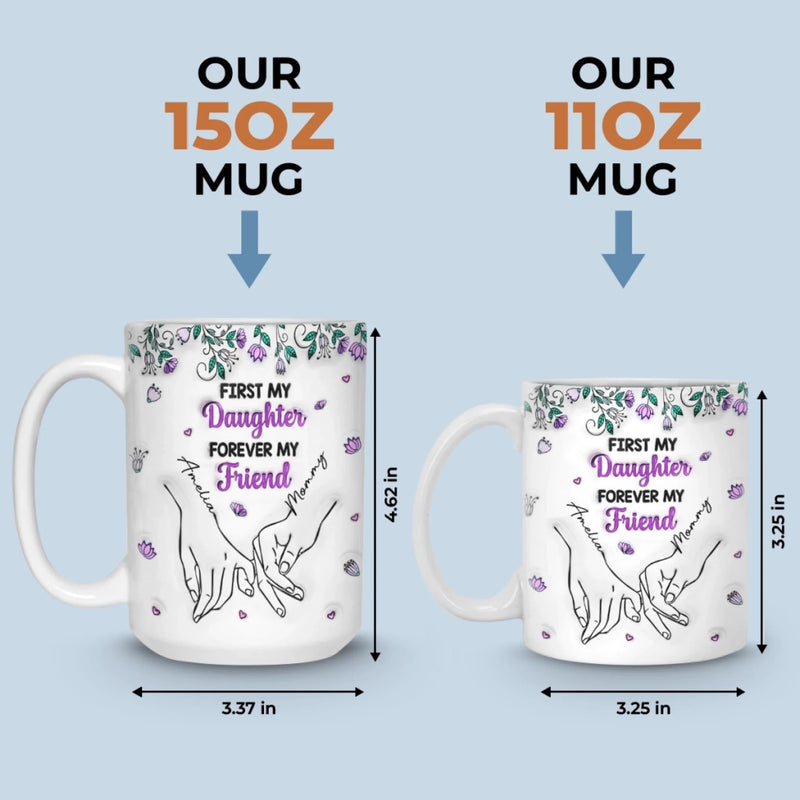 Custom 3D Inflated Effect Printed Mug - Personalized Birthday Gifts For Mom, Daughter - My First Best Friend