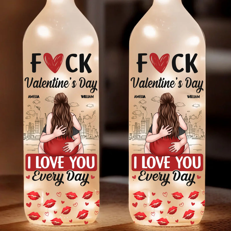 Forget Valentine's Day, I Love You Every Day - Couple Personalized Custom Bottle Lamp - Valentine Gift For Husband Wife, Anniversary