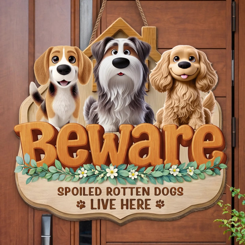 Custom Wood Sign - Personalized Birthday Gifts For Dog Cat Lovers, Dog Dad And Mom, Cat Owners - Beware Of Spoiled Dogs