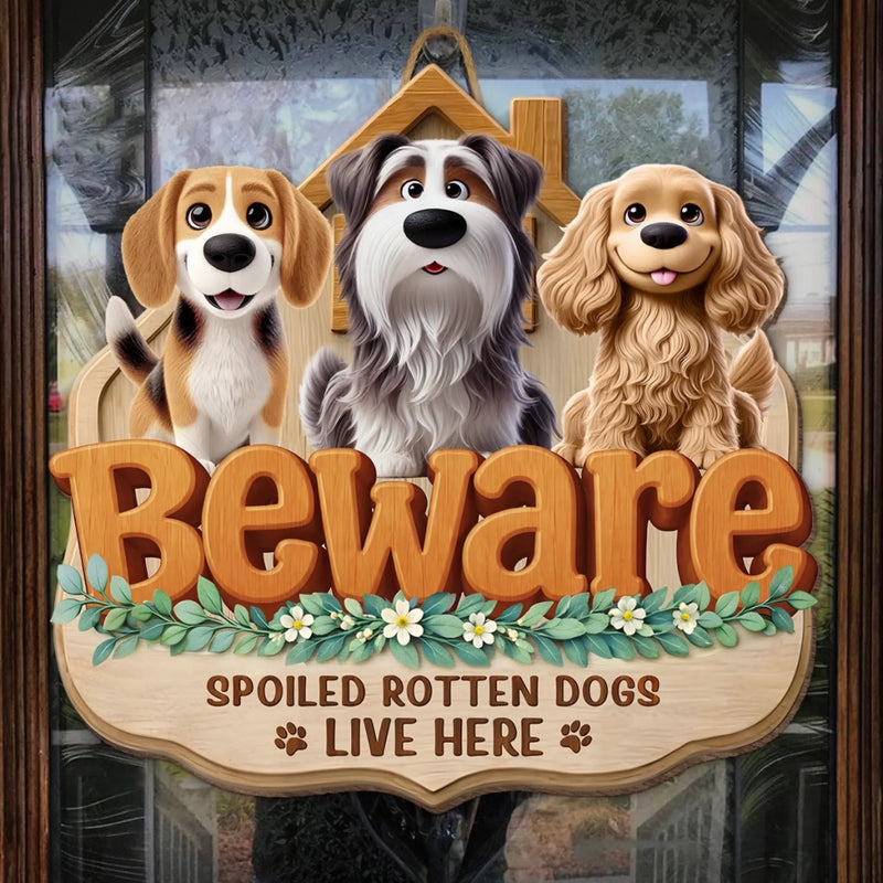 Custom Wood Sign - Personalized Birthday Gifts For Dog Cat Lovers, Dog Dad And Mom, Cat Owners - Beware Of Spoiled Dogs