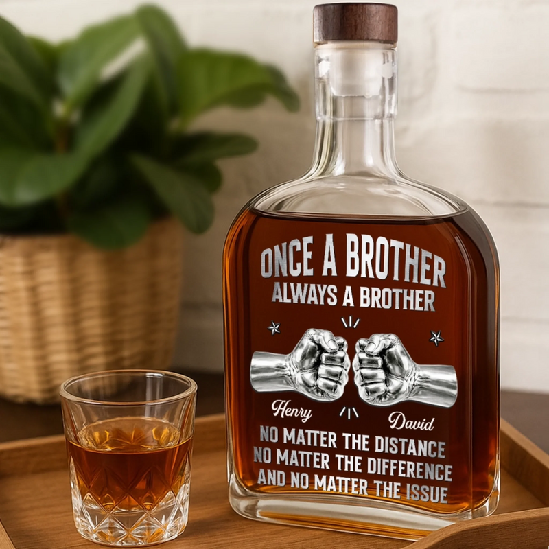 Custom Whiskey Bottle - Personalized Birthday Gifts For Brother - Side By Side Since Day One