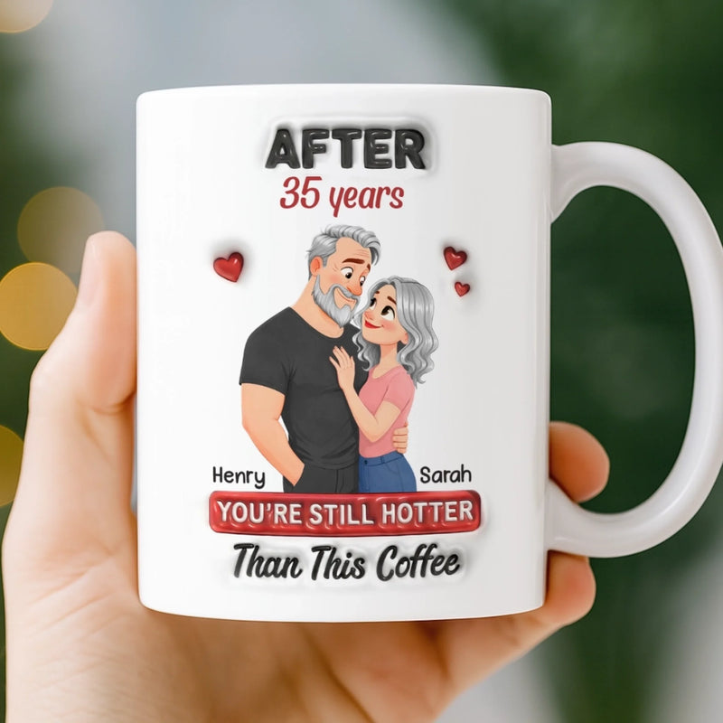 Custom Mug - Personalized Anniversary Wedding Gifts For Husband And Wife, Him And Her - You're Still Hotter Than This Coffee