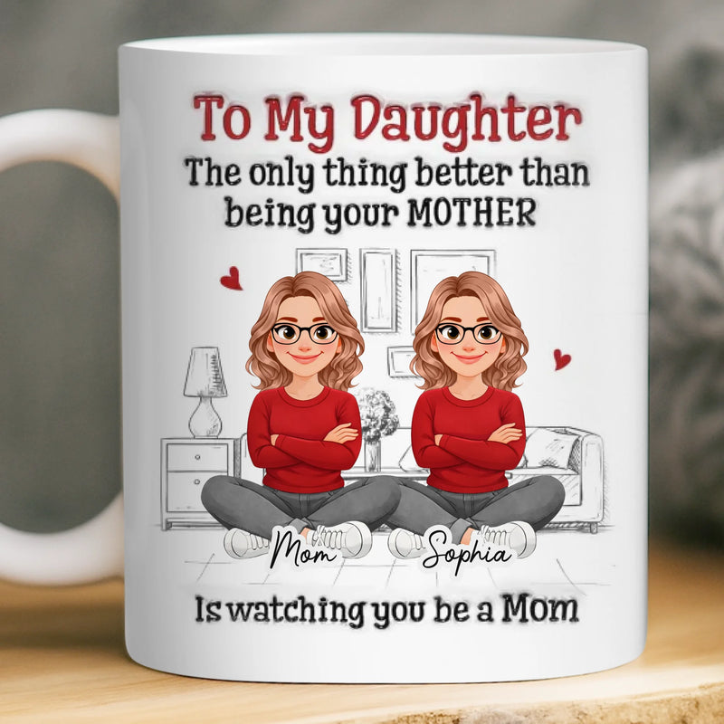 Custom 3D Inflated Effect Printed Mug - Personalized Mother's Day Gifts For Mom, Daughter - Mom And Daughter Bond