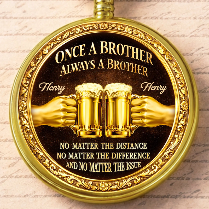 Custom Pocket Watch - Personalized Birthday Gifts For Brother - True Brotherhood Never Ends