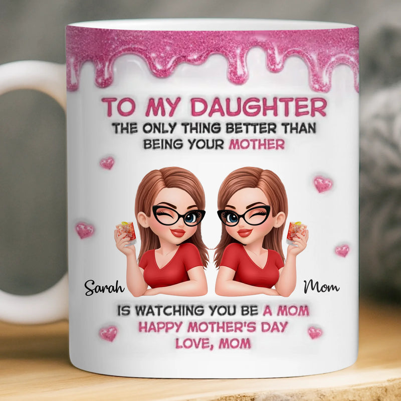Custom 3D Inflated Effect Printed Mug - Personalized Mother's Day Gifts For Mom, Daughter - Mom And Daughter Forever Bonded