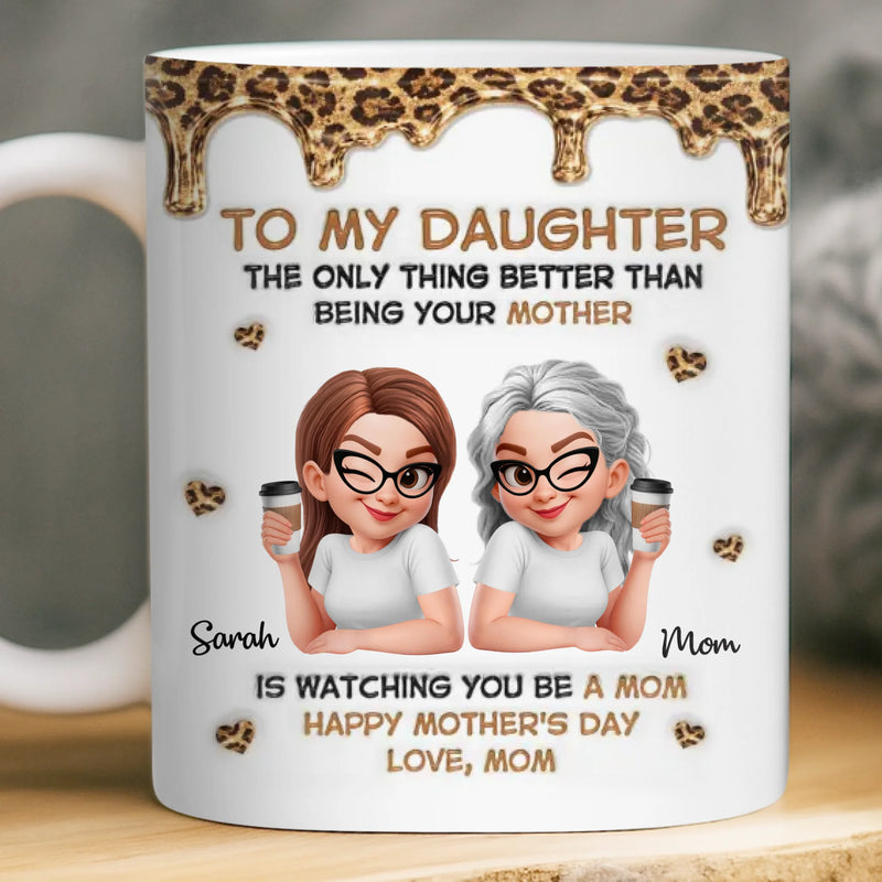 Custom 3D Inflated Effect Printed Mug - Personalized Mother's Day Gifts For Mom, Daughter - Like Mother Like Daughter