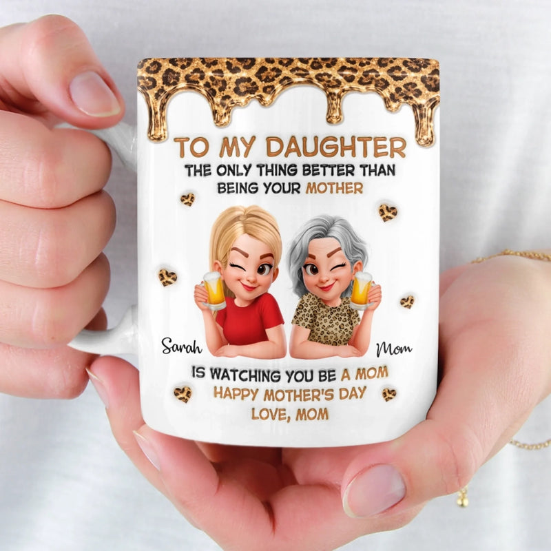 Custom 3D Inflated Effect Printed Mug - Personalized Mother's Day Gifts For Mom, Daughter - Like Mother Like Daughter