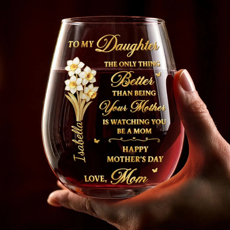 Custom Wine Glass - Personalized Mother's Day Birthday Gifts For Daughter - A Mother’s Proud Moment